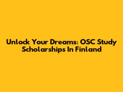 Unlock Your Dreams: OSC Study Scholarships In Finland