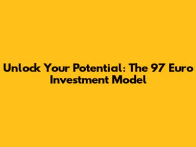 Unlock Your Potential: The 97 Euro Investment Model