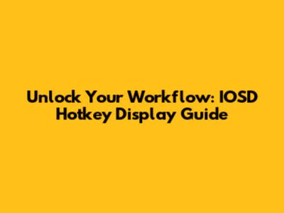 Unlock Your Workflow: IOSD Hotkey Display Guide
