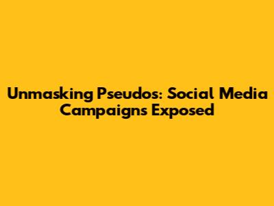 Unmasking Pseudos: Social Media Campaigns Exposed