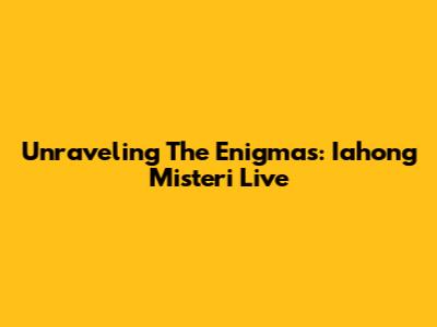 Unraveling The Enigmas: Iahong Misteri Live