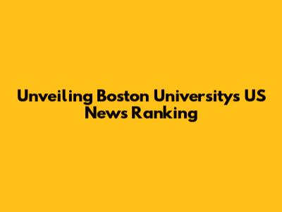 Unveiling Boston University's US News Ranking