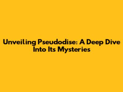 Unveiling Pseudodise: A Deep Dive Into Its Mysteries