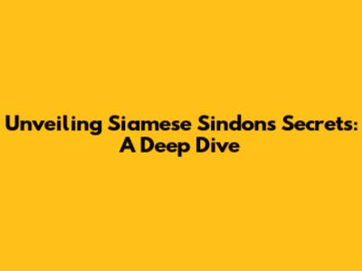 Unveiling Siamese Sindon's Secrets: A Deep Dive