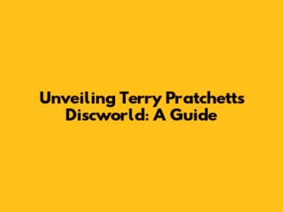Unveiling Terry Pratchett's Discworld: A Guide