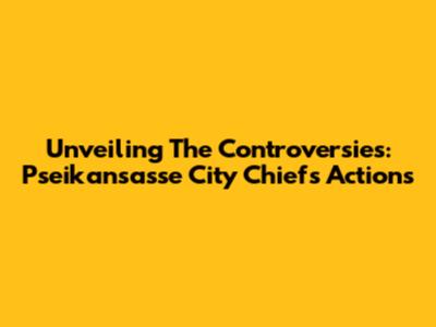 Unveiling The Controversies: Pseikansasse City Chiefs' Actions