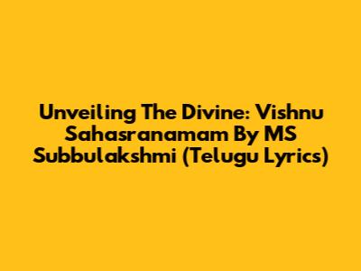 Unveiling The Divine: Vishnu Sahasranamam By MS Subbulakshmi (Telugu Lyrics)