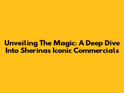 Unveiling The Magic: A Deep Dive Into Sherina's Iconic Commercials