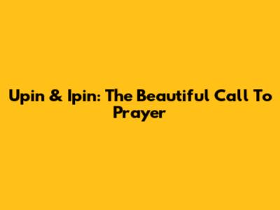 Upin & Ipin: The Beautiful Call To Prayer