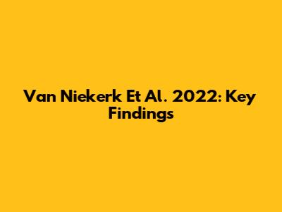 Van Niekerk Et Al. 2022: Key Findings