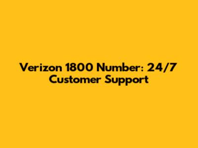 Verizon 1800 Number: 24/7 Customer Support