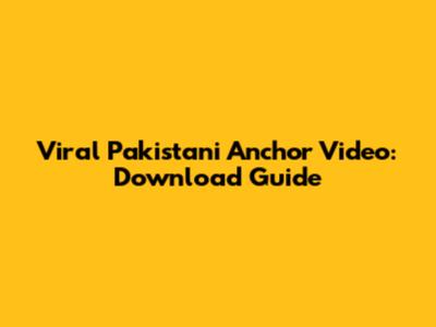 Viral Pakistani Anchor Video: Download Guide