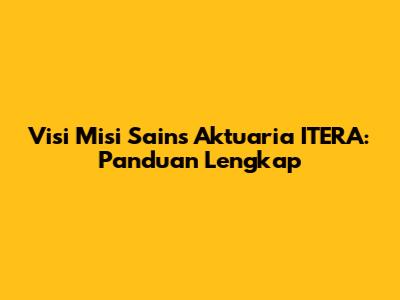 Visi Misi Sains Aktuaria ITERA: Panduan Lengkap
