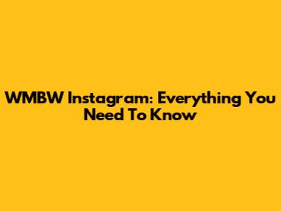 WMBW Instagram: Everything You Need To Know