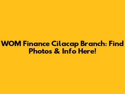 WOM Finance Cilacap Branch: Find Photos & Info Here!