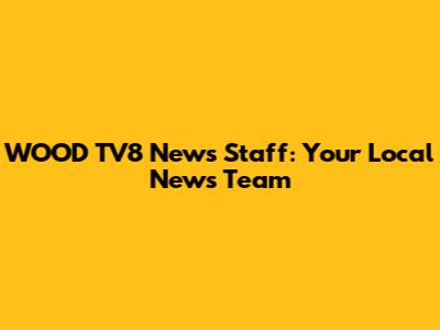 WOOD TV8 News Staff: Your Local News Team