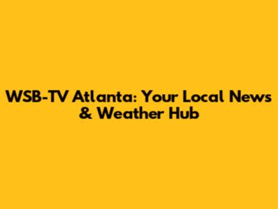 WSB-TV Atlanta: Your Local News & Weather Hub