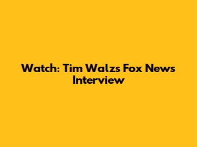 Watch: Tim Walz's Fox News Interview