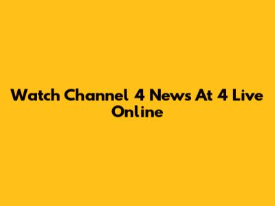 Watch Channel 4 News At 4 Live Online