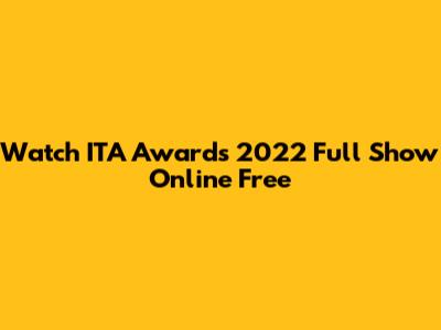 Watch ITA Awards 2022 Full Show Online Free
