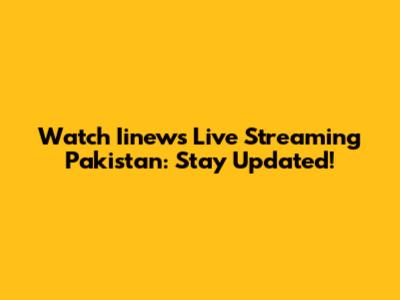 Watch Iinews Live Streaming Pakistan: Stay Updated!