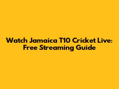 Watch Jamaica T10 Cricket Live: Free Streaming Guide