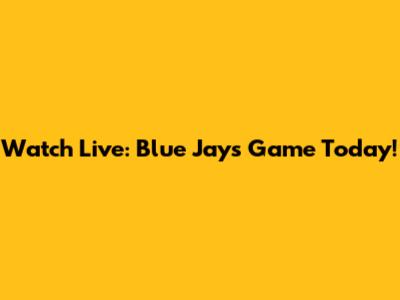 Watch Live: Blue Jays Game Today!