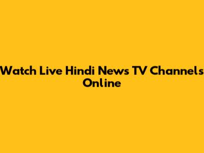 Watch Live Hindi News TV Channels Online