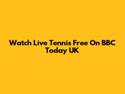 Watch Live Tennis Free On BBC Today UK