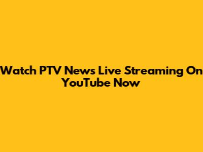 Watch PTV News Live Streaming On YouTube Now