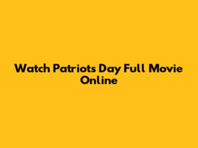 Watch Patriots Day Full Movie Online