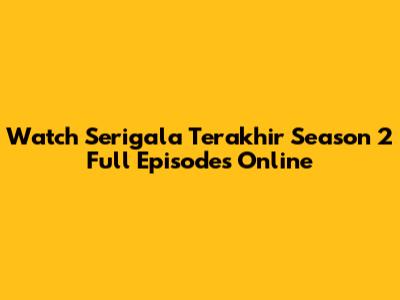 Watch Serigala Terakhir Season 2 Full Episodes Online