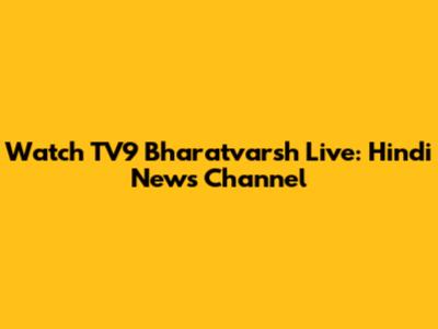 Watch TV9 Bharatvarsh Live: Hindi News Channel