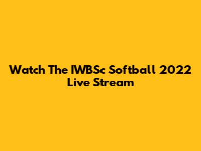 Watch The IWBSc Softball 2022 Live Stream