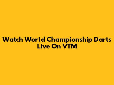 Watch World Championship Darts Live On VTM