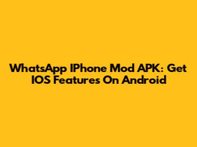 WhatsApp IPhone Mod APK: Get IOS Features On Android
