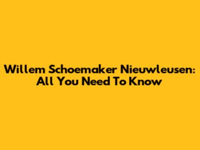 Willem Schoemaker Nieuwleusen: All You Need To Know