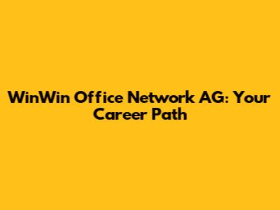 WinWin Office Network AG: Your Career Path