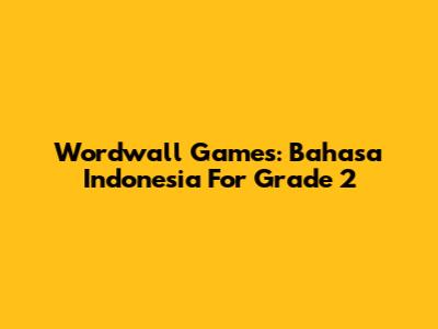Wordwall Games: Bahasa Indonesia For Grade 2