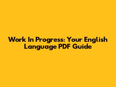 Work In Progress: Your English Language PDF Guide