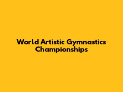 World Artistic Gymnastics Championships
