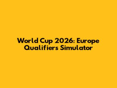 World Cup 2026: Europe Qualifiers Simulator