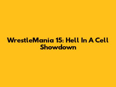 WrestleMania 15: Hell In A Cell Showdown
