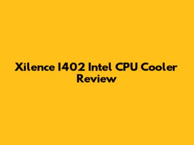 Xilence I402 Intel CPU Cooler Review