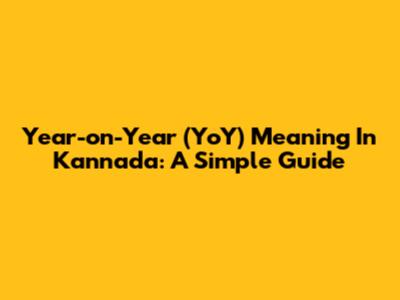Year-on-Year (YoY) Meaning In Kannada: A Simple Guide