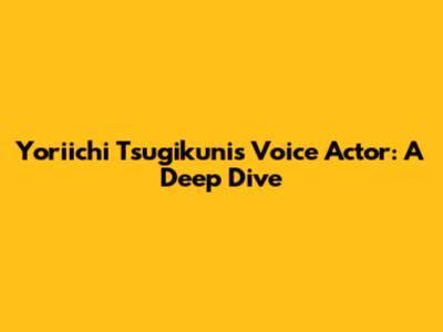 Yoriichi Tsugikuni's Voice Actor: A Deep Dive