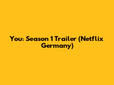 You: Season 1 Trailer (Netflix Germany)
