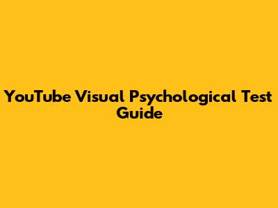 YouTube Visual Psychological Test Guide
