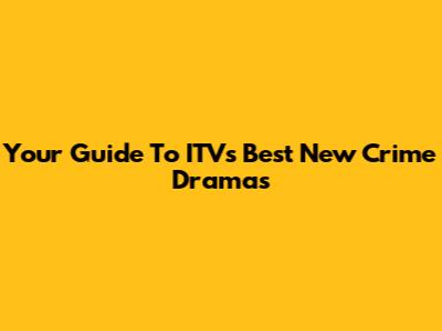 Your Guide To ITV's Best New Crime Dramas