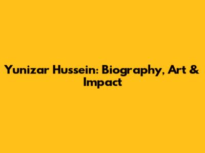 Yunizar Hussein: Biography, Art & Impact